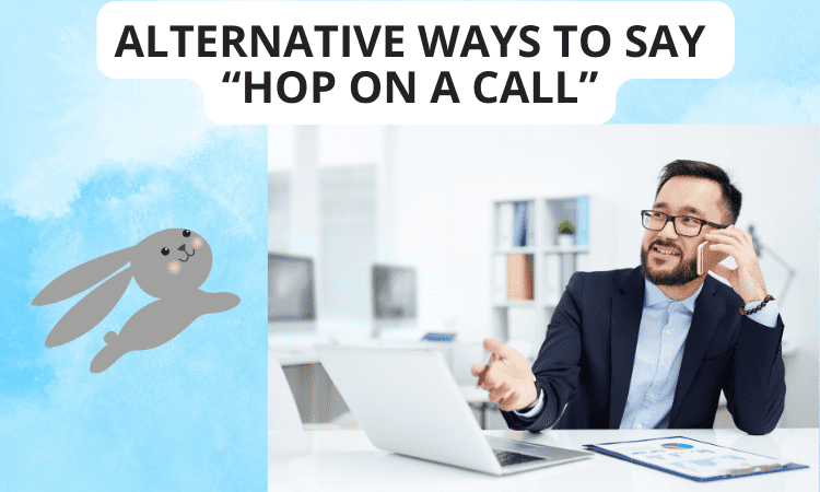 48 Alternative Ways to Say “Hop On A Call” – Meaning & Synonyms